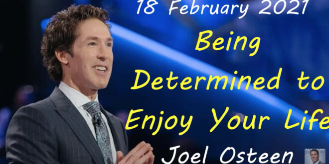 Being Determined to Enjoy Your Life Joel Osteen